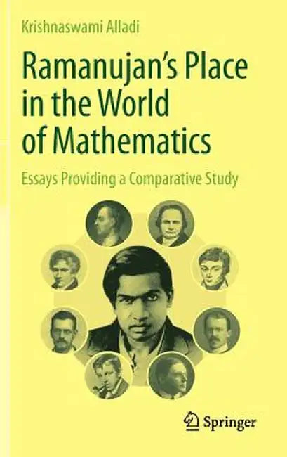 Ramanujan's Place in the World of Mathematics: Essays Providing a Comparative Study by Krishnaswami Alladi