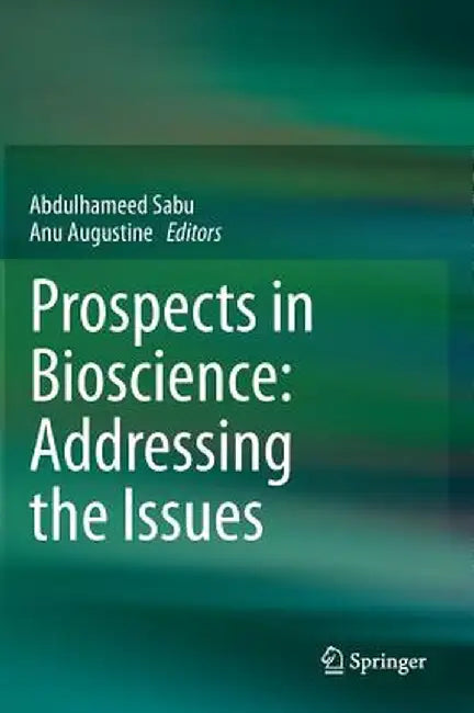 Prospects in Bioscience: Addressing the Issues by Abdulhameed Sabu