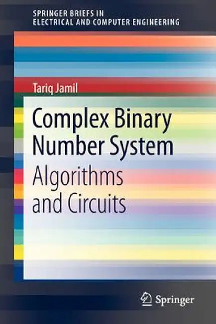 Complex Binary Number System: Algorithms and Circuits by Tariq Jamil