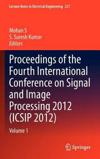 Proceedings of the Fourth International Conference on Signal and Image Processing 2012 (Icsip 2012): Volume 1 by Mohan S