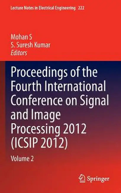 Proceedings of the Fourth International Conference on Signal and Image Processing 2012 (Icsip 2012): Volume 2 by Mohan S