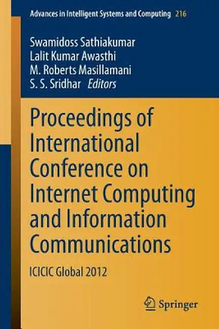 Proceedings of International Conference on Internet Computing and Information Communications: ICICIC Global 2012 by Swamidoss Sathiakumar