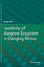 Sensitivity of Mangrove Ecosystem to Changing Climate by Abhijit Mitra