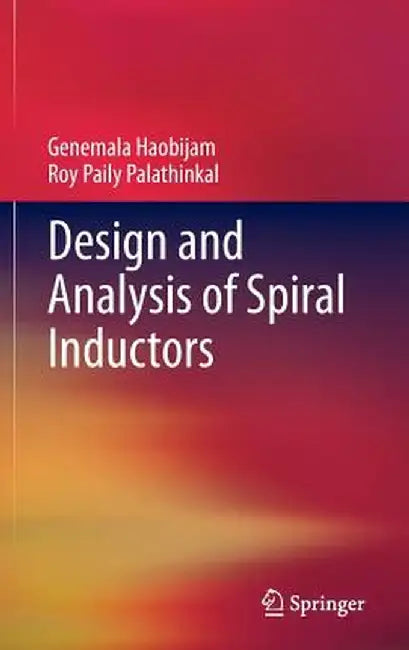 Design and Analysis of Spiral Inductors by Genemala Haobijam