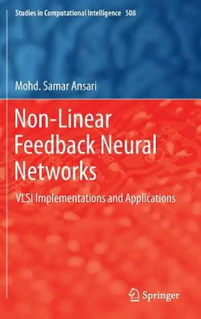 Non-Linear Feedback Neural Networks: VLSI Implementations and Applications by Mohd Samar Ansari