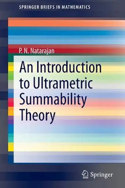 An Introduction to Ultrametric Summability Theory by P. N. Natarajan