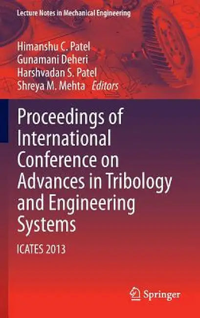 Proceedings of International Conference on Advances in Tribology and Engineering Systems: Icates 2013 by Himanshu C. Patel