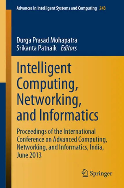 Intelligent Computing, Networking, and Informatics: Proceedings of the International Conference on Advanced Computing, Networking, and Informatics, In by Durga Prasad Mohapatra