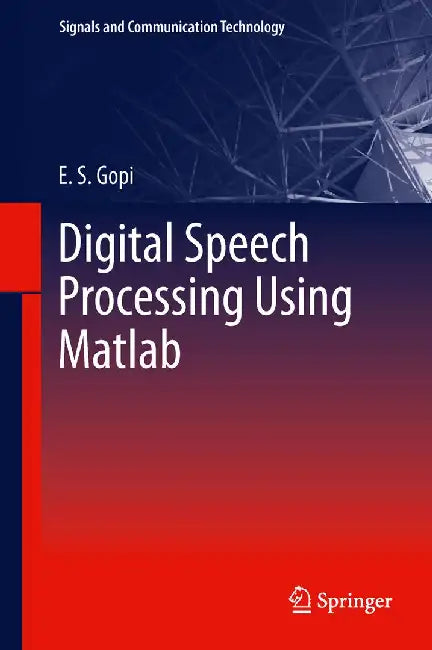 Digital Speech Processing Using MATLAB by E. S. Gopi