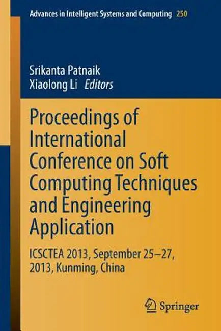 Proceedings of International Conference on Soft Computing Techniques and Engineering Application: Icsctea 2013, September 25-27, 2013, Kunming, China by Srikanta Patnaik