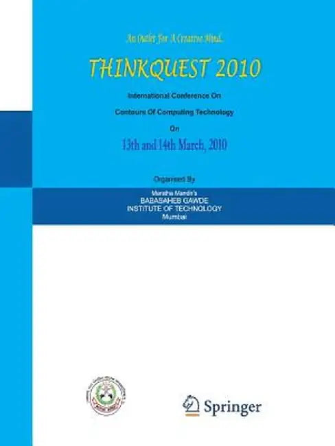 Thinkquest 2010: Proceedings of the First International Conference on Contours of Computing Technology by S. J. Pise