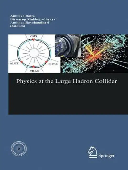 Physics at the Large Hadron Collider by Amitava Datta