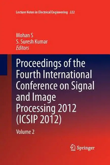 Proceedings of the Fourth International Conference on Signal and Image Processing 2012 (Icsip 2012): Volume 2 by Mohan S