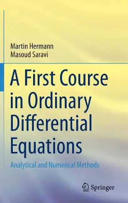 A First Course in Ordinary Differential Equations by Martin Hermann