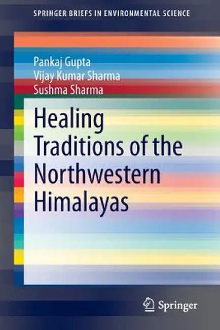 Healing Traditions of the Northwestern Himalayas by Pankaj Gupta