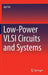 Low-Power VLSI Circuits and Systems by Ajit Pal