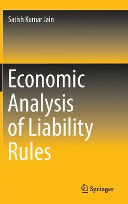 Economic Analysis of Liability Rules by Satish Kumar Jain