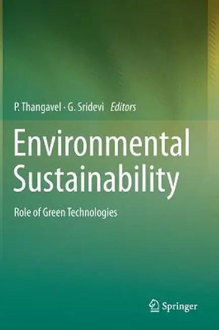 Environmental Sustainability: Role of Green Technologies by P. Thangavel