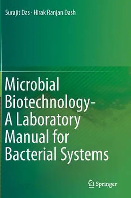 Microbial Biotechnology- A Laboratory Manual for Bacterial Systems by Surajit Das