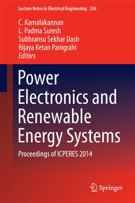 Power Electronics and Renewable Energy Systems: Proceedings of Icperes 2014 by C. Kamalakannan