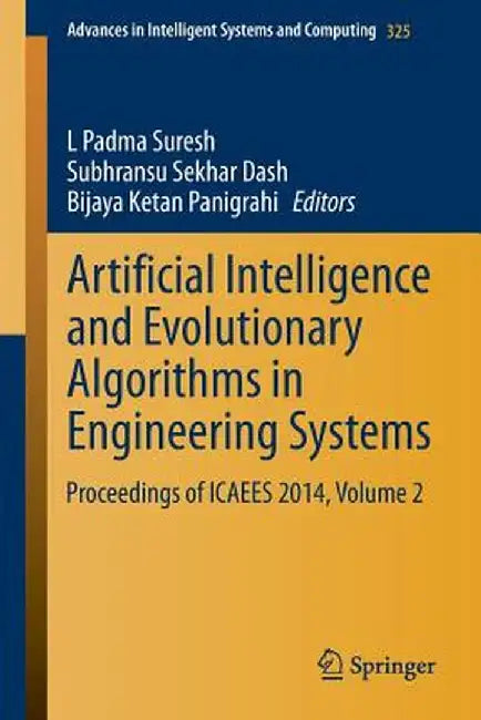 Artificial Intelligence and Evolutionary Algorithms in Engineering Systems: Proceedings of Icaees 2014, Volume 2 by L. Padma Suresh