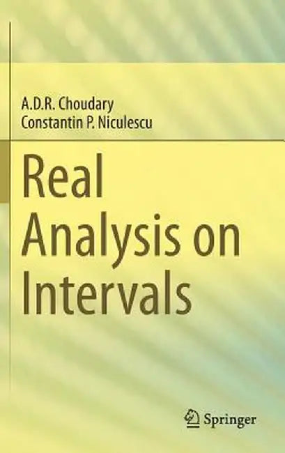 Real Analysis on Intervals by A. D. R. Choudary