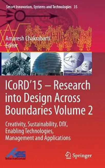 Icord'15 - Research Into Design Across Boundaries Volume 2: Creativity, Sustainability, Dfx, Enabling Technologies, Management and Applications by Amaresh Chakrabarti