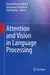 Attention and Vision in Language Processing by Ramesh Kumar Mishra