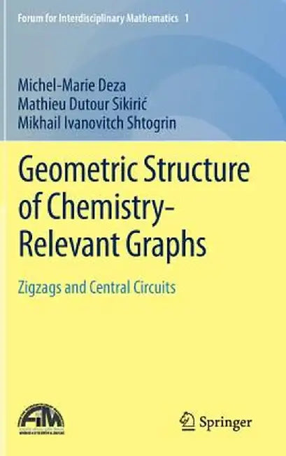 Geometric Structure of Chemistry-Relevant Graphs: Zigzags and Central Circuits by Michel-Marie Deza