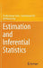 Estimation and Inferential Statistics by Pradip Kumar Sahu