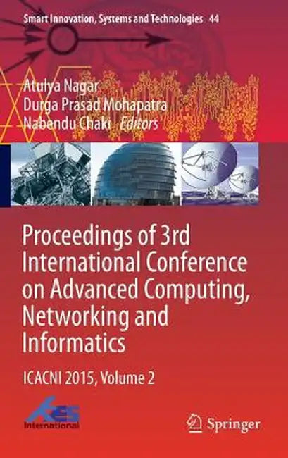 Proceedings of 3rd International Conference on Advanced Computing, Networking and Informatics: Icacni 2015, Volume 2 by Atulya Nagar