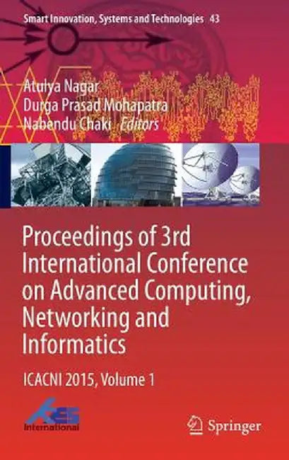 Proceedings of 3rd International Conference on Advanced Computing, Networking and Informatics: Icacni 2015, Volume 1 by Atulya Nagar