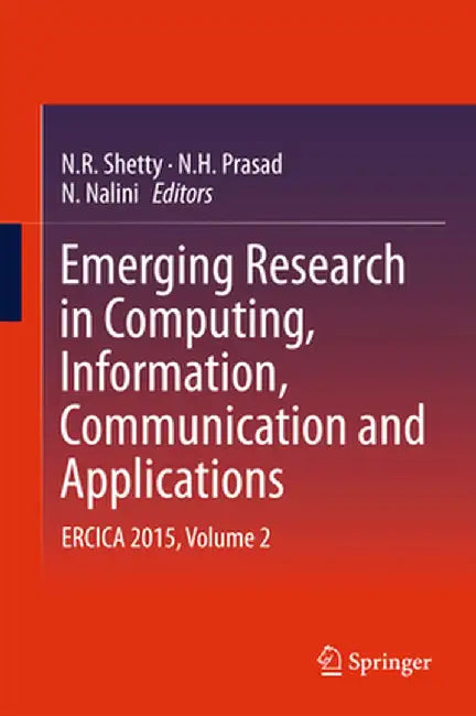Emerging Research in Computing, Information, Communication and Applications: Ercica 2015, Volume 2 by N. R. Shetty