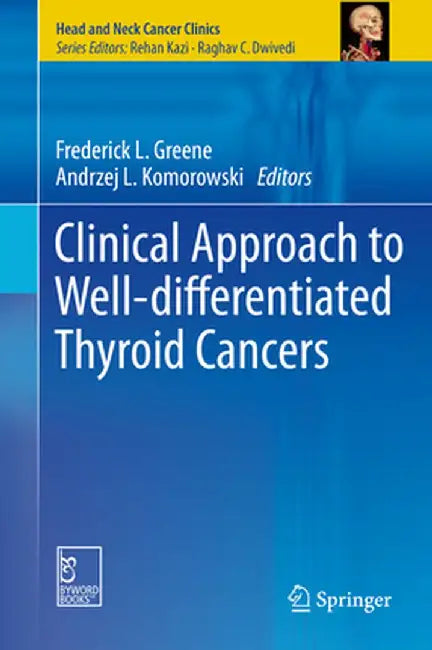 Clinical Approach to Well-Differentiated Thyroid Cancers by Frederick L. Greene