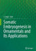 Somatic Embryogenesis in Ornamentals and Its Applications by Abdul Mujib