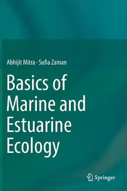 Basics of Marine and Estuarine Ecology by Abhijit Mitra