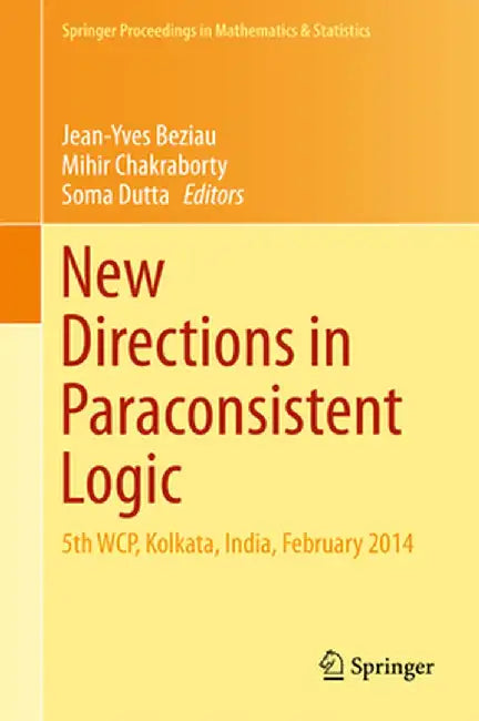 New Directions in Paraconsistent Logic: 5th Wcp, Kolkata, India, February 2014 by Jean-Yves Beziau
