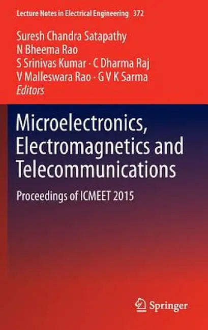 Microelectronics, Electromagnetics and Telecommunications: Proceedings of Icmeet 2015 by Suresh Chandra Satapathy