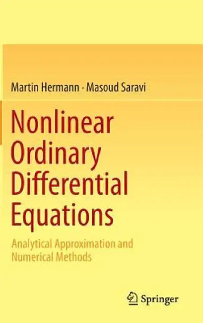 Nonlinear Ordinary Differential Equations: Analytical Approximation and Numerical Methods by Martin Hermann