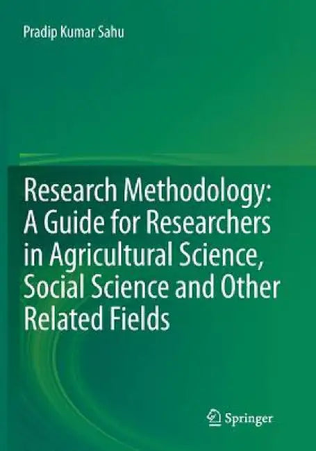 Research Methodology: A Guide for Researchers in Agricultural Science, Social Science and Other Related Fields by Pradip Kumar Sahu