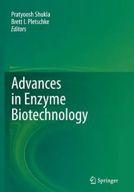 Advances in Enzyme Biotechnology by Pratyoosh Shukla
