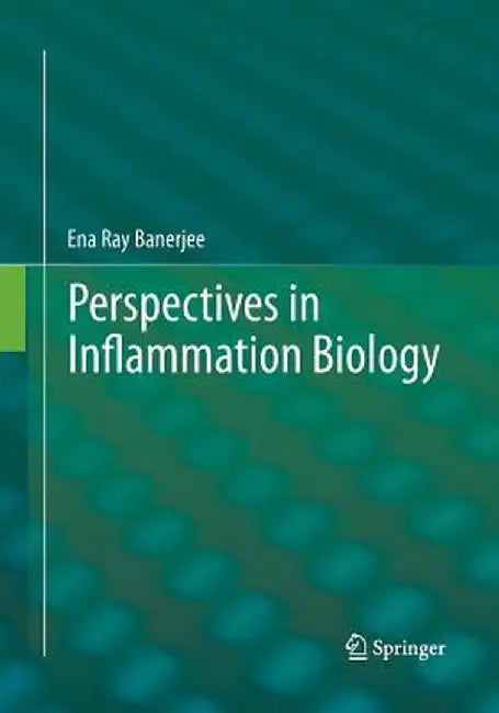 Perspectives in Inflammation Biology by Ena Ray Banerjee