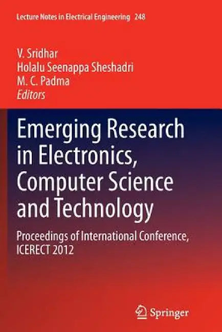 Emerging Research in Electronics, Computer Science and Technology: Proceedings of International Conference, Icerect 2012 by V. Sridhar