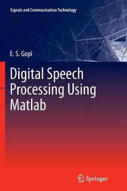 Digital Speech Processing Using MATLAB by E. S. Gopi