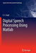 Digital Speech Processing Using MATLAB by E. S. Gopi