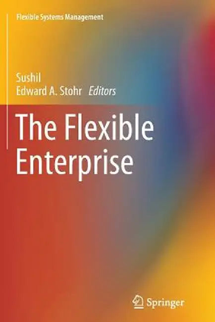 The Flexible Enterprise by Sushil