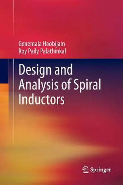 Design and Analysis of Spiral Inductors by Genemala Haobijam