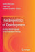 The Biopolitics of Development: Reading Michel Foucault in the Postcolonial Present by Sandro Mezzadra