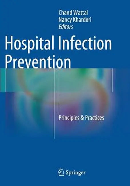 Hospital Infection Prevention: Principles & Practices by Chand Wattal
