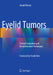 Eyelid Tumors: Clinical Evaluation and Reconstruction Techniques by Arnab Biswas